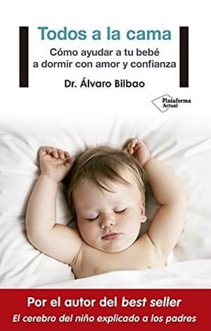 Todos A La Cama. Cómo Ayudar A Tu Bebé A Dormir Con Amor Y Confianza