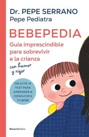 Bebepedia. Guía imprescindible para sobrevivir a la crianza