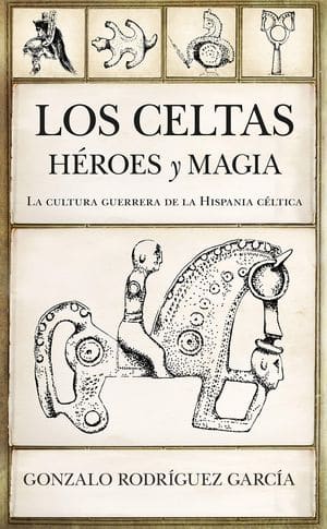 Los Celtas. Héroes Y Magia