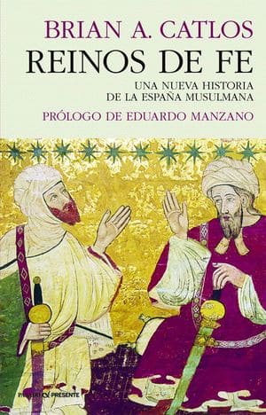 Reinos de fe. Una nueva historia de la España Musulmana