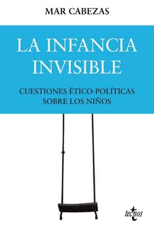 La Infancia Invisible. Cuestiones Ético-Políticas Sobre Los Niños