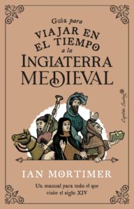 Guía para viajar en el tiempo a la Inglaterra Medieval