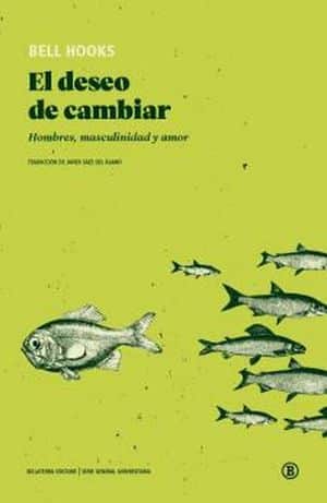 El deseo de cambiar. Hombres, masculinidad y amor