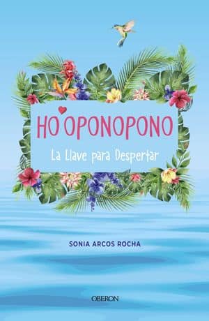 Ho'oponopono. La Llave para Despertar 