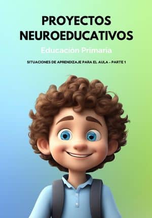 Proyectos neuroeducativos. Situaciones de aprendizaje para el aula. Primaria