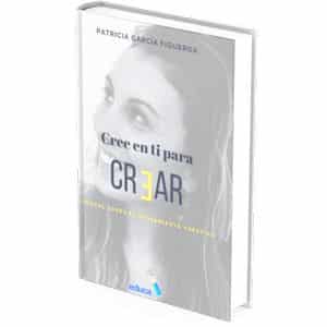 Cree en ti para Crear. Manual sobre el pensamiento creativo