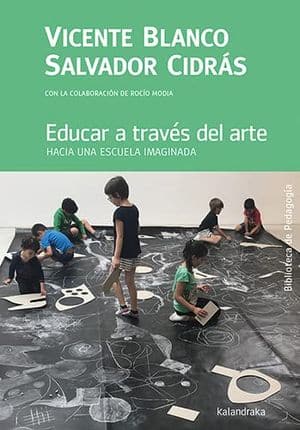 Educar A Través Del Arte. Hacia Una Escuela Imaginada Novedades Editoriales