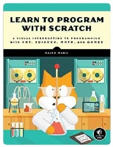 Learn to Program with Scratch. A Visual Introduction to Programming with Games, Art, Science and Mat