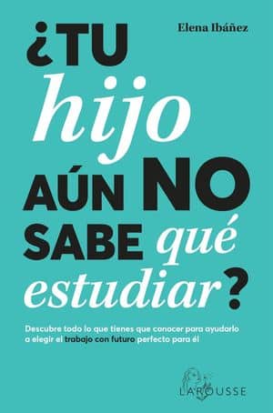 ¿Tu hijo no sabe qué estudiar? 