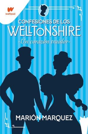 Confesiones de los Welltonshire. Un corazón traidor