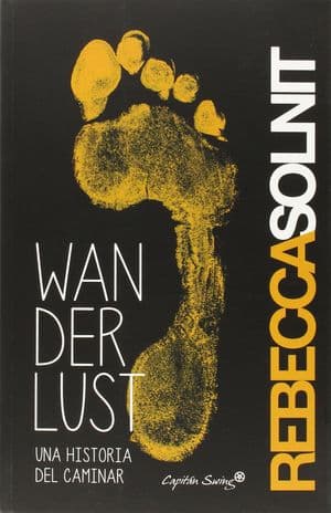 Wanderlust. Una historia del caminar