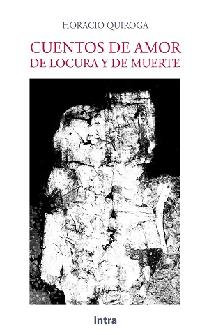 Cuentos de amor de locura y de muerte 
