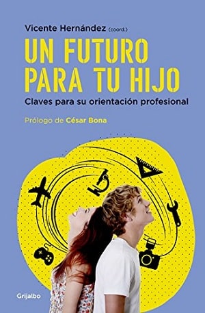 Un futuro para tu hijo claves para su orientación profesional 