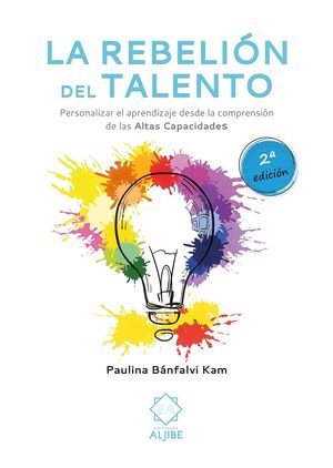 La rebelión del talento. Personalizar el aprendizaje desde la comprensión de las altas capacidades
