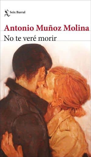 No Te Veré Morir Antonio Muñoz Molina