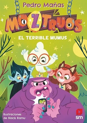 Moztruos 1: El Terrible Mumus 