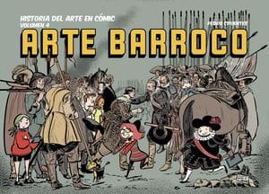 Historia Del Arte En Cómic. Volumen 4. Arte Barroco