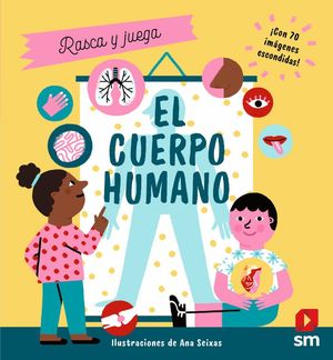 El cuerpo humano (Rasca y juega)