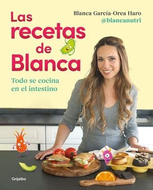 Las recetas de Blanca. Todo se cocina en el intestino