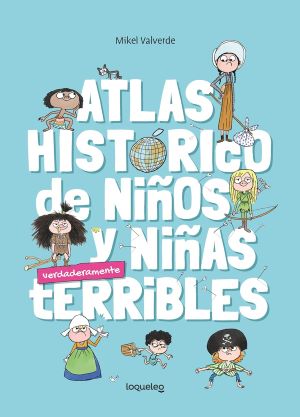 Atlas Histórico De Niños Y Niñas Terribles.