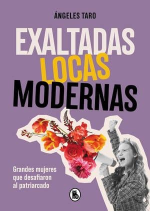 Exaltadas, locas, modernas Libros para educar en igualdad
