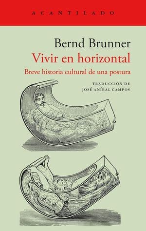 Vivir en horizontal. Breve historia cultural de una postura