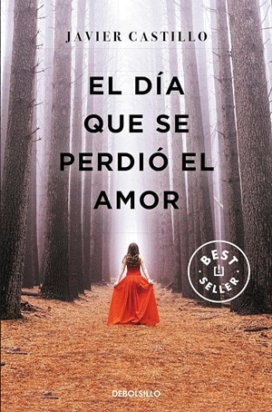 El día que se perdió el amor Javier Castillo 