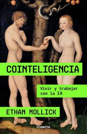 Cointeligencia. Vivir y trabajar con la IA