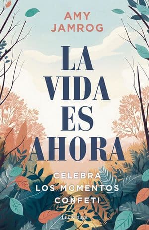 La vida es ahora. Celebra los momentos confeti
