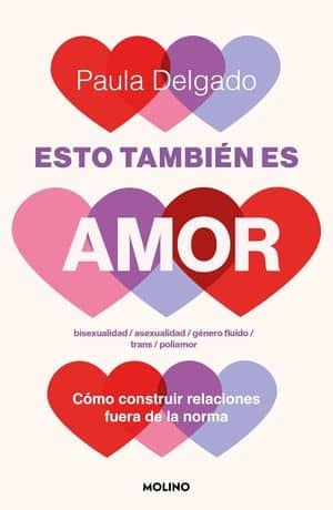 Esto también es amor. Cómo construir relaciones fuera de la norma