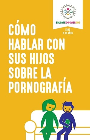 Cómo hablar con sus hijos sobre la pornografía 