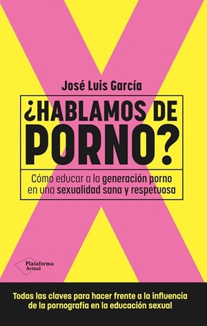 ¿hablamos de porno? cómo afecta la pornografía