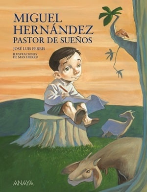 Miguel Hernández. Pastor de sueños 