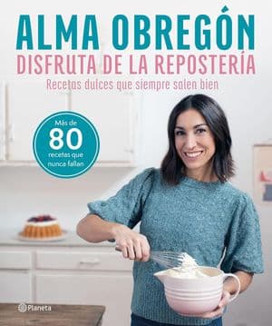 Disfruta de la repostería. Recetas dulces que siempre salen bien