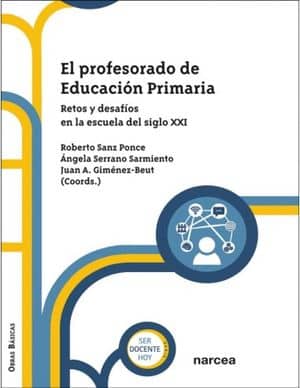 El profesorado de Educación Primaria. Retos y desafíos en la escuela del siglo XXI