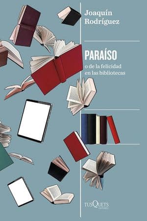 Paraíso o de la felicidad en las bibliotecas novedades editoriales mayo 2025
