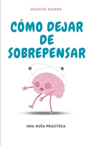 cómo dejar de sobrepensar