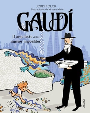 Gaudí, el arquitecto de los sueños imposibles