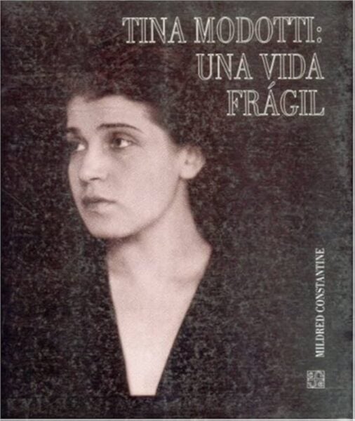 Tina Modotti: vanguardia artística y activismo en México | biografías de mujeres fotógrafas