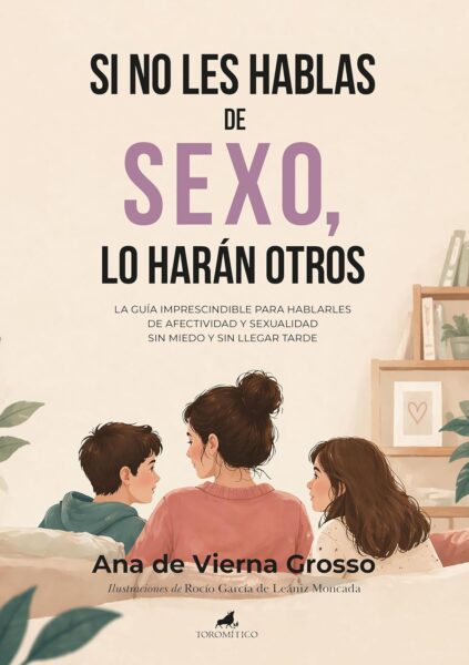 Si no les hablas de sexo, lo harán otros