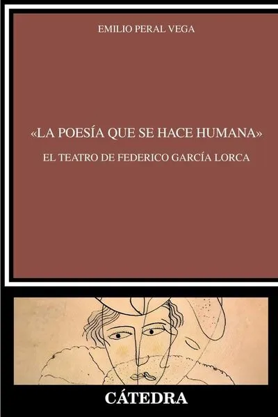La poesía que se hace humana vida y obra de Federico García Lorca
