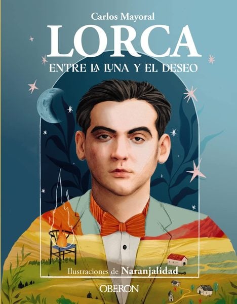 Lorca. Entre la Luna y el Deseo vida y obra de Federico García Lorca